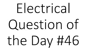 #46 Electrical Question of the Day