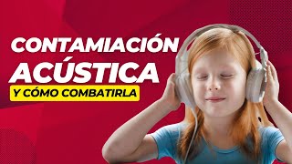 CONTAMINACIÓN ACÚSTICA 👂🏼 Consecuencias y CÓMO evitarla 🔕