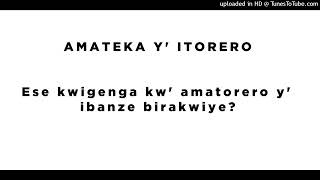 AMATEKA Y' ITORERO/ Ese kwigenga kw' amatorero y' ibanze birakwiye?