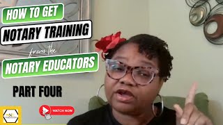 Part 4  -  How to Get Notary Training from the Notary Educators. General Notary Work Loan Signing