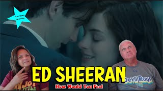 Music Reaction | First time Reaction Ed Sheeran - How Would You Feel