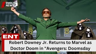 Robert Downey Jr. Returns to Marvel as Doctor Doom in "Avengers: Doomsday