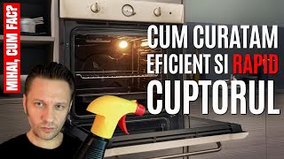 Cum sa Curatam Cuptorul Eficient si Rapid - Mihai, cum fac ?