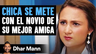 Chica Se Mete Con El Novio De Su Mejor Amiga | Dhar Mann Studios