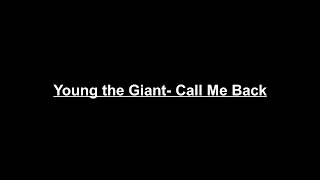 Young the Giant - Call Me Back (Lyrics Only)