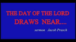 The Day of the LORD Draws by Jacob Prasch