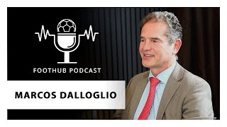 MARCOS DALLOGLIO - FootHub Podcast Ep. #25