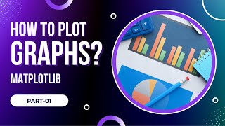 How to plot Graphs? Part-01 #MatplotLib #Python