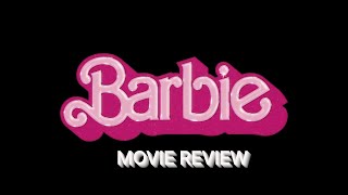 Barbie Movie Review 2023