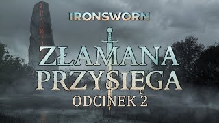 Sesja RPG | IRONSWORN | ZŁAMANA PRZYSIĘGA, odc. 2 z 6