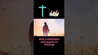 Mi FE y ESPERANZA están puestas en JESÚS 🙌❤️