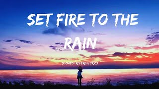 Set Fire To The Rain (slowed +reverb+Lyrics) Adele