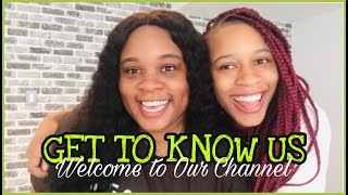 GET TO KNOW US TAG | Welcome To Our Channel | TRAVELING SISTAHOOD