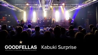 GOODFELLAS - Kabuki Surprise