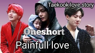 Painfull love Taekook Oneshort 1/2 Taekook love story @Armydreams540 #taekook love story