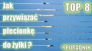 8 NAJLEPSZYCH WĘZŁÓW. ŻYŁKA/FLUOROKARBON+PLECIONKA.