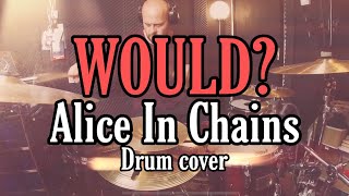 WOULD? - Alice in Chains Drum cover