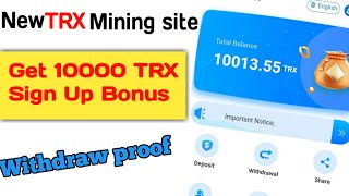 New TRX mining site||10000 TRX sign up bonus||Tron cloud mining website||Withdraw proof.