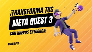 Cómo Cambiar y Configurar Entornos en Meta Quest 3 | Guía Paso a Paso para VR 2024