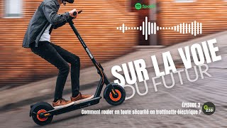 #Podcast Épisode 3 - Comment rouler en toute sécurité en trottinette électrique ?