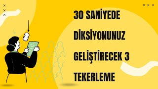 30 Saniyede Diksiyonunuzu Geliştirecek 3 Tekerleme