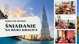 Śniadanie w chmurach | Atmosphere Burj Khalifa | Poranek w Burj Khalifa w stylu Dubajskim