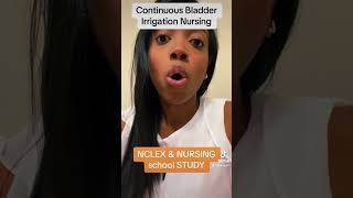 Continuous Bladder Irrigation #nclexreview #nursingschool #nursingschooltips #nursingschoolstudttips