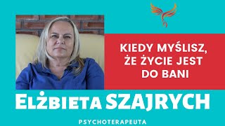 Kiedy myślisz, że życie jest do bani