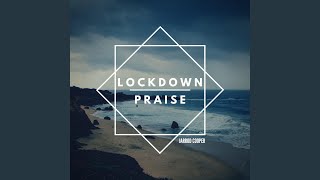 Lockdown Praise (Never Gonna Stop Praising)