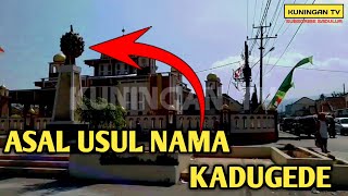 ASAL USUL NAMA DESA KADUGEDE | SEJARAH KADUGEDE