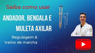 APRENDA A USAR ANDADOR, MULETA AXILAR E BENGALA. TREINO DE MARCHA E COMO REGULAR A ALTURA ADEQUADA