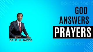 God Always Answers Prayers - Why God is NOT Answering Your Prayers - Dr. K. N. Jacob