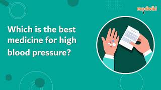 Which is the best medicine for high blood pressure?