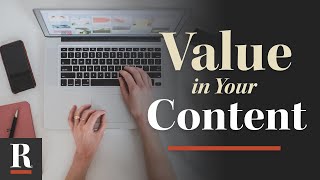 The Importance of Creating Value in Your Content