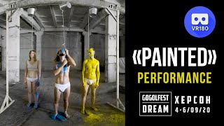 VR180 3D. Performance Painted. GOGOL FEST Dream