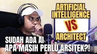 MENYESAL JADI ARSITEK KARENA AI?? | ARSITEK VS AI | APAKAH ARSITEK MASIH DIBUTUHKAN??