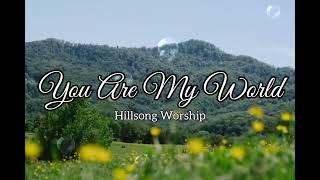 You Are My World🙏 Worship Song | Hillsong Worship