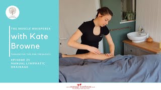 The Muscle Whisperer Thoughtful Tips for Massage Therapists Ep.25 Manual Lymphatic Drainage