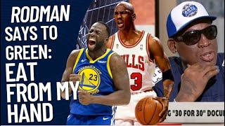 Draymond Green: LeBron James is Better than Jordan. Rodman: Green would be 'eating out of my hands'