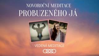 Co když toužím po velké změně?| Novoroční meditace Probuzeného já | Vedená meditace