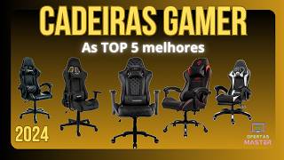 🎮🪑 TOP 5 Cadeiras Gamer de 2024 Qual a MELHOR para VOCÊ 🚀💥