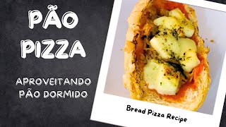 PÃO PIZZA – COMO APROVEITAR PÃO DORMIDO