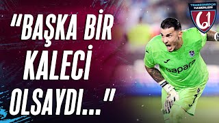 Cem Kerpiçciler: "Trabzonspor'da Uğurcan Çakır'a Ayrı Yazı Yazmamız Lazım"