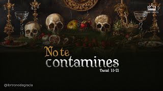 No te contamines | Daniel 1:1-21| Ps. Plinio Orozco.