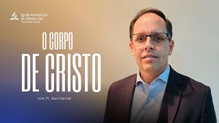 O Corpo de Cristo | Pr. Alan Kennie | #aovivo #adventista