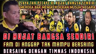 🔴 BAK MUSUH NEGARA❗️FAM DI HIJAT BANGSA SENDIRI KARNA TAK MAMPU BERSAING DENGAN TIMNAS INDONESIA ?