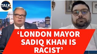 Sadiq Khan Accused of Anti-White Racism. Many People Believe His Mayoralty is Stoking Division.