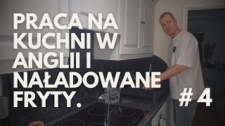 Praca na kuchni w Anglii i naładowane fryty