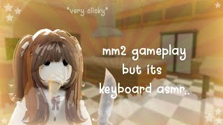 mm2 but.. it's keyboard asmr (kinda)