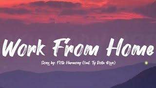 FIFTH HARMONY (FEAT. TY DOLLA $IGN) - WORK FORM HOME ( LYRICS VIDEO)